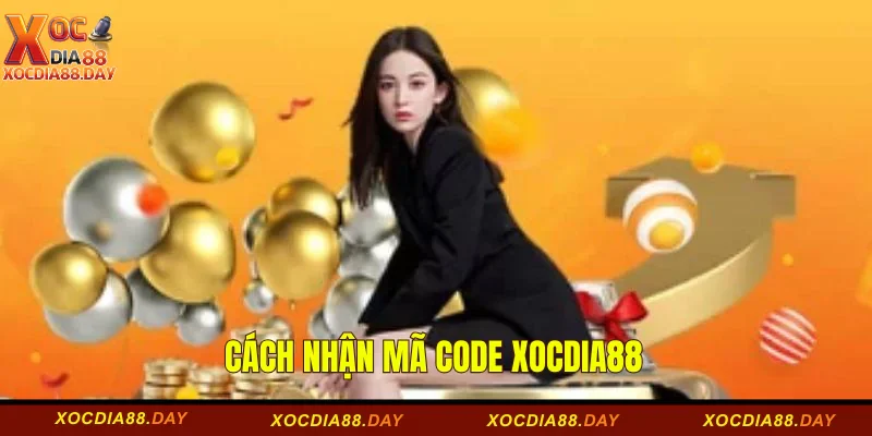 Cách nhận mã code XOCDIA88