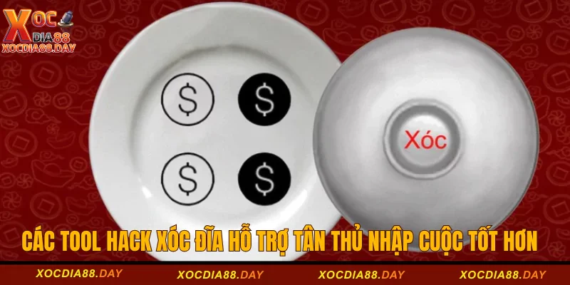 Các Tool hack Xóc Đĩa hỗ trợ tân thủ nhập cuộc tốt hơn 