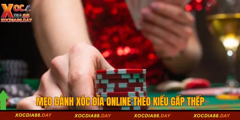 Mẹo đánh xóc đĩa online theo kiểu  gấp thếp 
