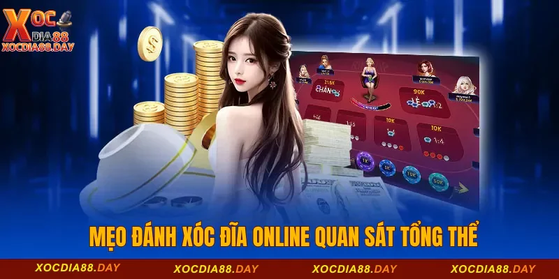 Mẹo đánh xóc đĩa online quan sát tổng thể 