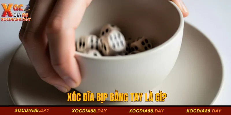Xóc đĩa bịp bằng tay là gì?